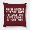 Phoebe Bridgers Is Taylor Swift For Girls Who Have Throw Pillow Official Phoebe Bridgers Merch