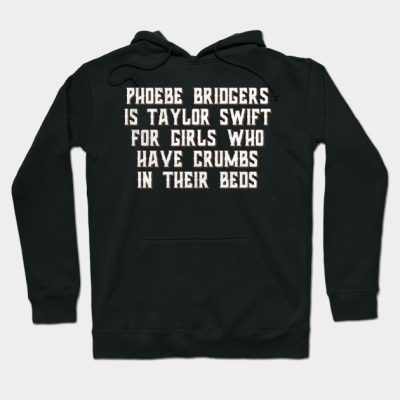 Phoebe Bridgers Is Taylor Swift For Girls Who Have Hoodie Official Phoebe Bridgers Merch